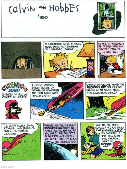 Once again, Calvin’s fantasy and his mom’s reality don’t see eye-to-eye… | image tagged in calvin and hobbes,comics,stupendous man,turn back time,homework,mom | made w/ Imgflip meme maker