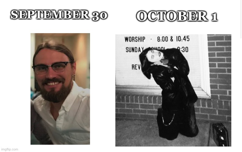 Blank meme template | SEPTEMBER 30; OCTOBER 1 | image tagged in blank meme template | made w/ Imgflip meme maker