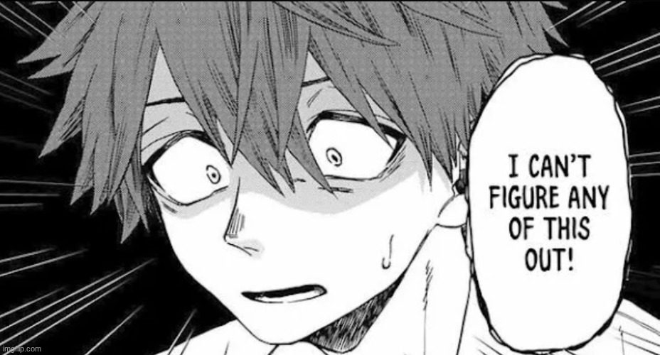 I can't figure any of this out | image tagged in i can't figure any of this out | made w/ Imgflip meme maker