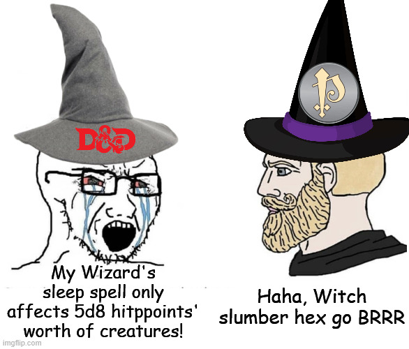 Have you been told of our Lord and Savior, Pathfinder? | Haha, Witch slumber hex go BRRR; My Wizard's sleep spell only affects 5d8 hitppoints' worth of creatures! | image tagged in soyboy vs yes chad,witch,wizard,pathfinder,dungeons and dragons | made w/ Imgflip meme maker