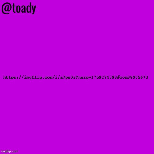 upvote this | https://imgflip.com/i/a7ps0z?nerp=1759274393#com38005673 | image tagged in toady purple temp | made w/ Imgflip meme maker