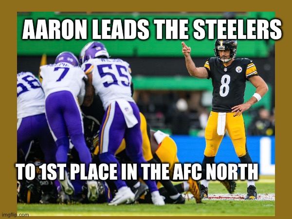 Aaron points the way | AARON LEADS THE STEELERS; TO 1ST PLACE IN THE AFC NORTH | image tagged in steelers | made w/ Imgflip meme maker