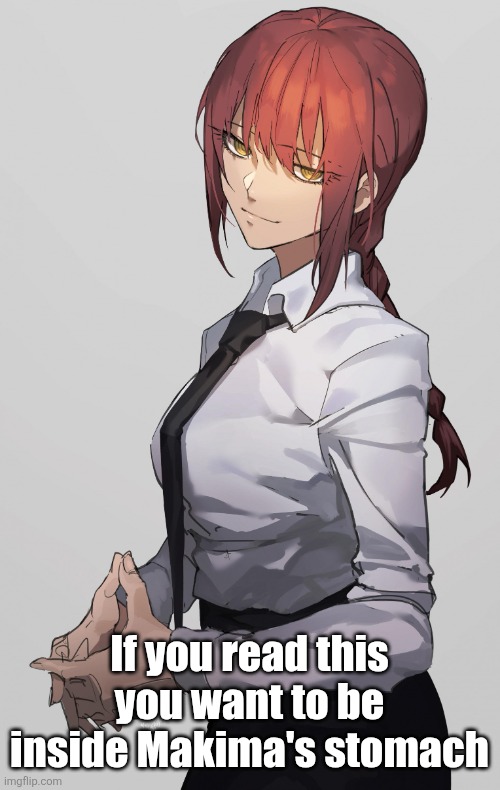 OBAMA | If you read this you want to be inside Makima's stomach | image tagged in makima chainsaw man,vore,please help me | made w/ Imgflip meme maker