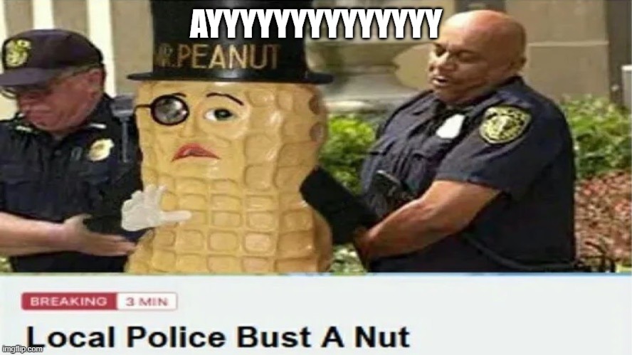 me to | AYYYYYYYYYYYYYY | image tagged in oh wow are you actually reading these tags,busted,nuts | made w/ Imgflip meme maker