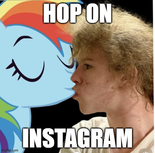 Hop On Instagram | HOP ON; INSTAGRAM | image tagged in liam keel x rainbow dash french-kiss,instagram,rainbow dash,liam keel,king of my little pony | made w/ Imgflip meme maker