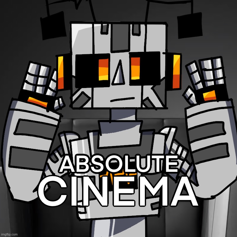 image tagged in zerobot,absolute cinema,memes | made w/ Imgflip meme maker