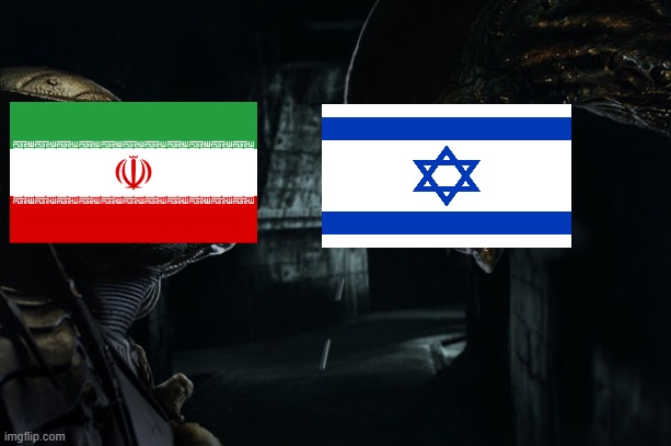 Iran Vs. Israel | image tagged in alien vs predator,alien,predator,iran,israel,avp | made w/ Imgflip meme maker