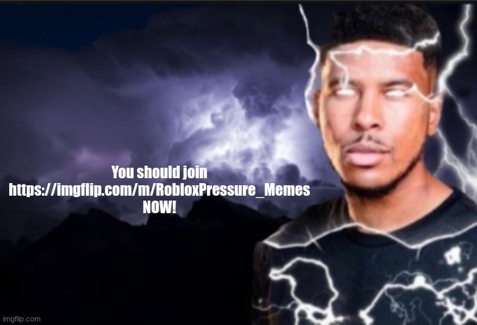 Pressure memes stream does exist, you just can't find it | You should join https://imgflip.com/m/RobloxPressure_Memes NOW! | image tagged in k wodr blank | made w/ Imgflip meme maker
