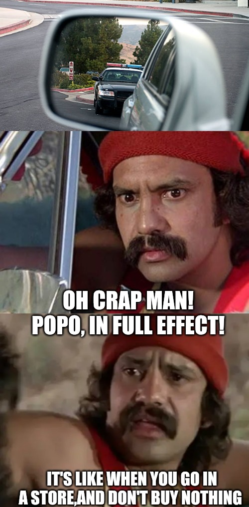 OH CRAP MAN! POPO, IN FULL EFFECT! IT'S LIKE WHEN YOU GO IN A STORE,AND DON'T BUY NOTHING | made w/ Imgflip meme maker