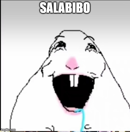 ㅤ | SALABIBO | image tagged in memes,funny memes,funny | made w/ Imgflip meme maker