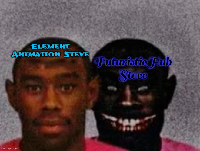 Good Tyler and Bad Tyler | Element Animation Steve; FuturisticHub Steve | image tagged in good tyler and bad tyler,minecraft,minecraft steve,steve,youtube,element animation | made w/ Imgflip meme maker