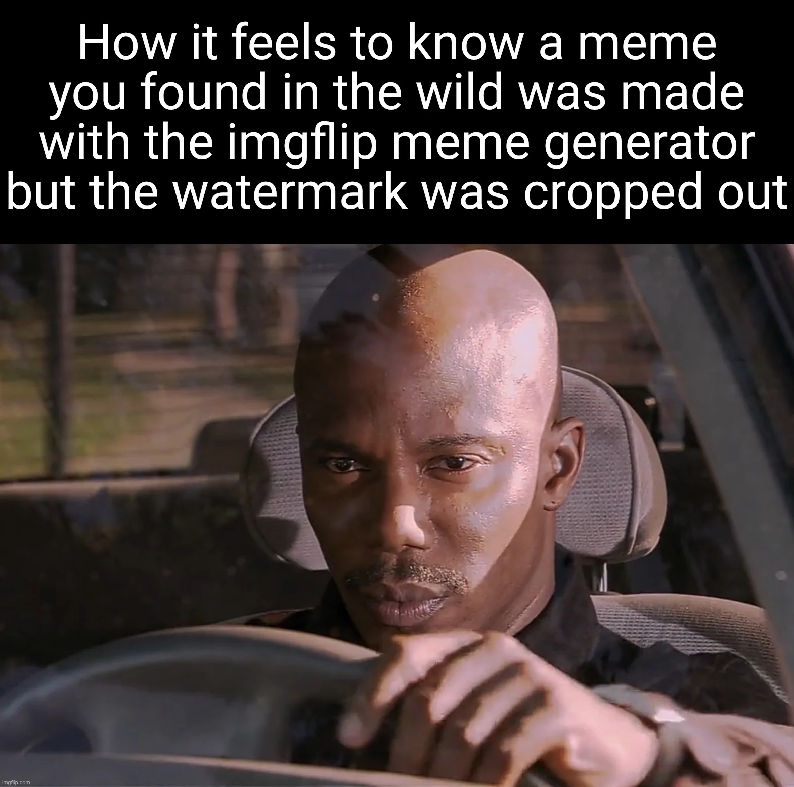 Doakes | How it feels to know a meme you found in the wild was made with the imgflip meme generator but the watermark was cropped out | image tagged in doakes | made w/ Imgflip meme maker