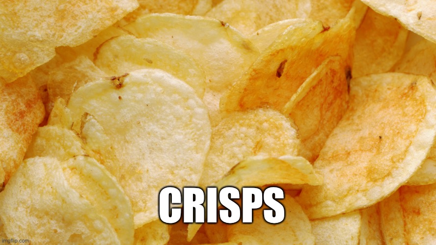 Crisps | CRISPS | image tagged in food,junk food,random | made w/ Imgflip meme maker