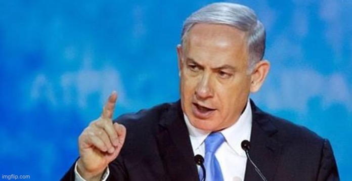 Netanyahu  | image tagged in netanyahu | made w/ Imgflip meme maker