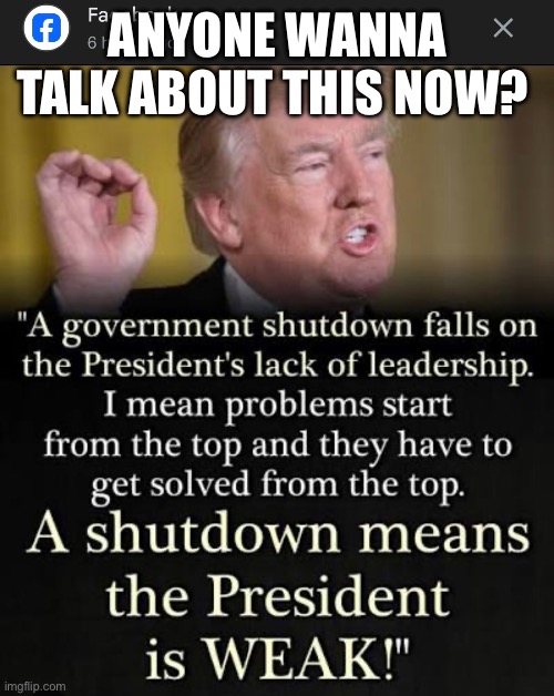 DJT quote of the day | ANYONE WANNA TALK ABOUT THIS NOW? | image tagged in donald trump | made w/ Imgflip meme maker