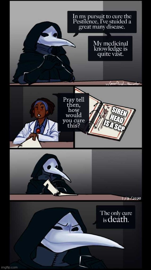 Scp-49 The only cure is death | SIREN HEAD IS A SCP | image tagged in scp-49 the only cure is death | made w/ Imgflip meme maker