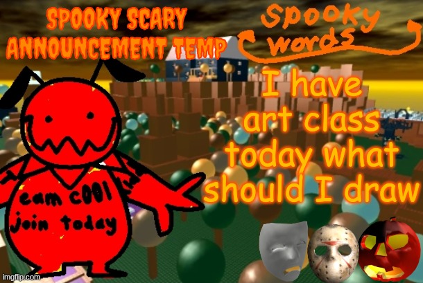 October 1st spooky time | I have art class today what should I draw | image tagged in hollyberry cookie is scarily hot | made w/ Imgflip meme maker