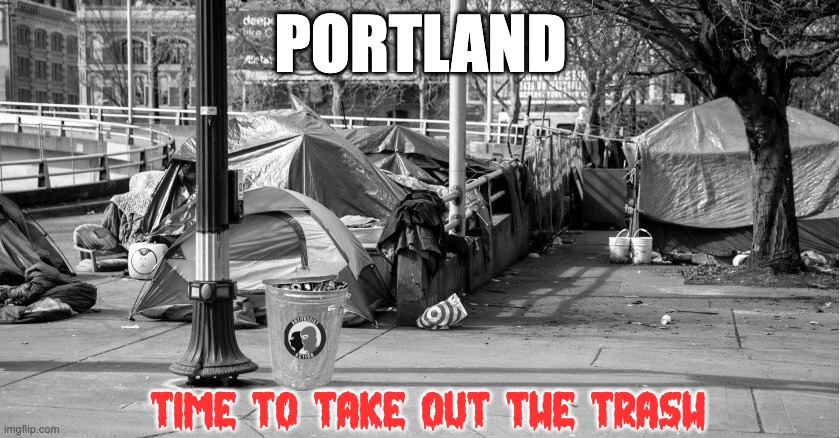 Promises Made, Promises Kept | PORTLAND; TIME TO TAKE OUT THE TRASH | image tagged in trump,antifa,portland,chicago,new york,baltimore | made w/ Imgflip meme maker
