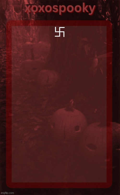 卐 | 卐 | image tagged in xoxospooky halloween temp | made w/ Imgflip meme maker
