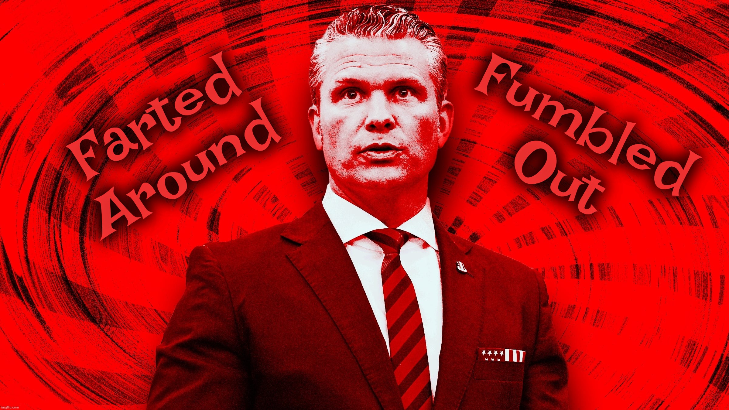 Fumbled
Out; Farted
Around | made w/ Imgflip meme maker
