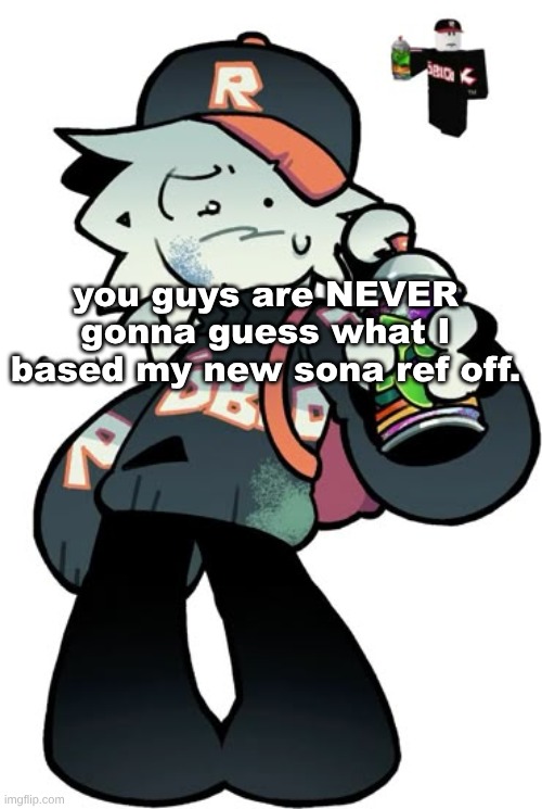 guh | you guys are NEVER gonna guess what I based my new sona ref off. | made w/ Imgflip meme maker