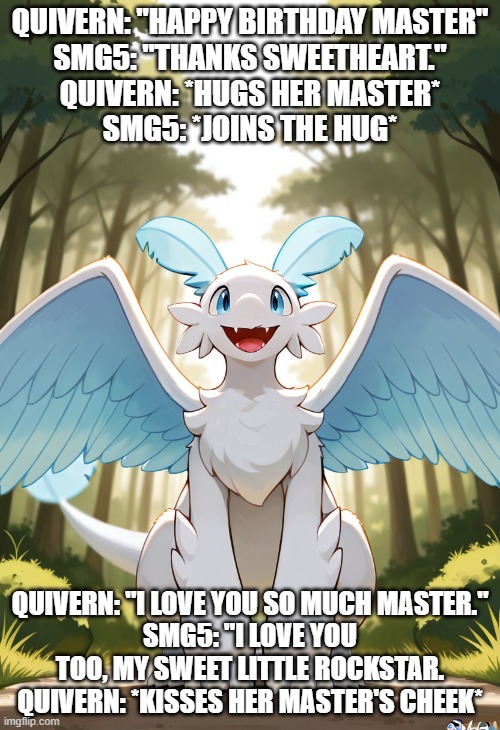 quivern's love for her master on his special day. | QUIVERN: "HAPPY BIRTHDAY MASTER"
SMG5: "THANKS SWEETHEART."
QUIVERN: *HUGS HER MASTER*
SMG5: *JOINS THE HUG*; QUIVERN: "I LOVE YOU SO MUCH MASTER."
SMG5: "I LOVE YOU TOO, MY SWEET LITTLE ROCKSTAR.
QUIVERN: *KISSES HER MASTER'S CHEEK* | image tagged in palworld | made w/ Imgflip meme maker