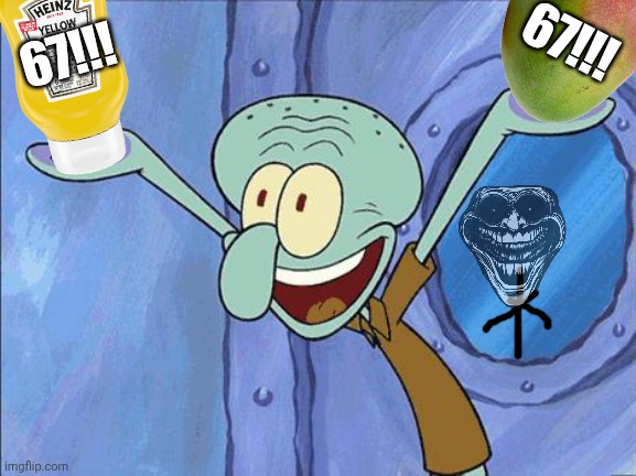 If I finally lose it and gave it: | 67!!! 67!!! | image tagged in squidward-happy,67,mustard,mango | made w/ Imgflip meme maker