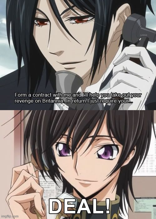 Deal | image tagged in anime,random,humor,latticeclimbing,memes,black butler | made w/ Imgflip meme maker