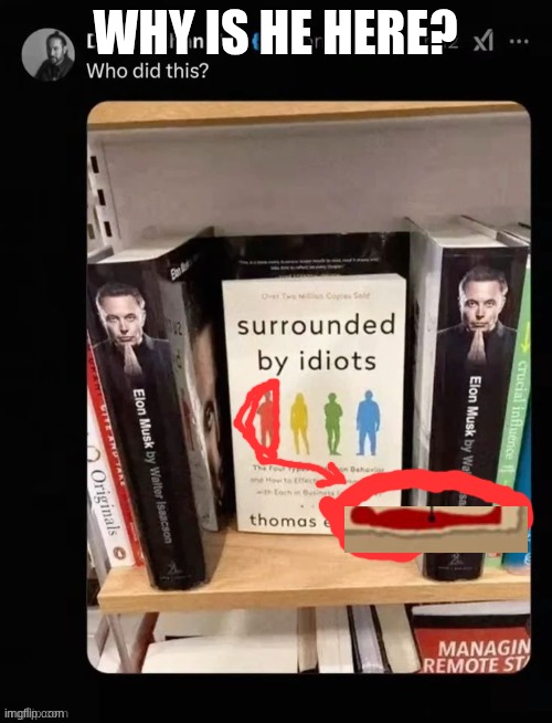 WHY IS HE HERE? | made w/ Imgflip meme maker