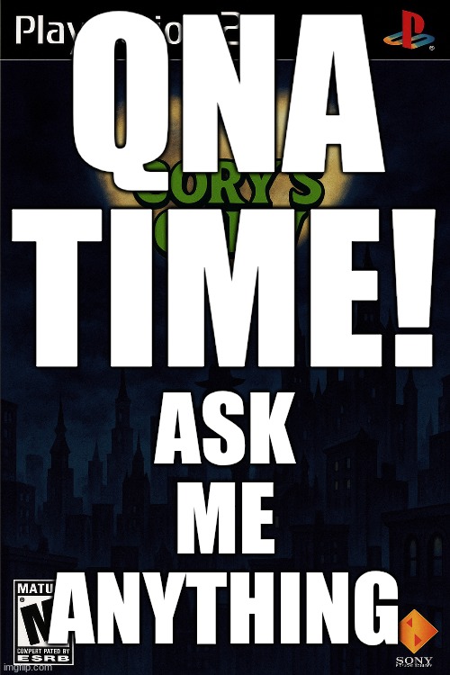 QNA TIME! ASK ME ANYTHING | image tagged in qna | made w/ Imgflip meme maker