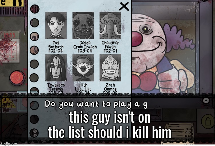 this guy isn't on the list should i kill him | made w/ Imgflip meme maker