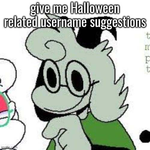 give me Halloween related username suggestions | made w/ Imgflip meme maker