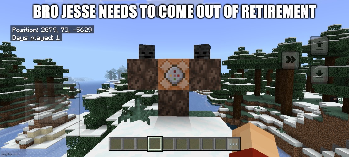 Ah shit, here we go again. | BRO JESSE NEEDS TO COME OUT OF RETIREMENT | image tagged in minecraft,funny | made w/ Imgflip meme maker