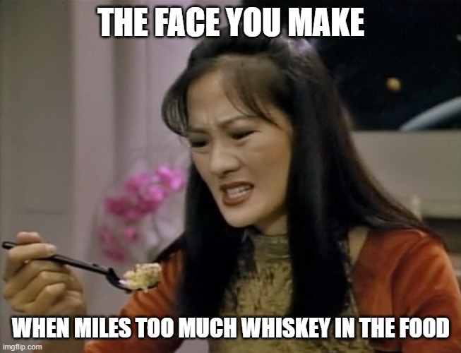 Miles, You Old Irish Drunk | THE FACE YOU MAKE; WHEN MILES TOO MUCH WHISKEY IN THE FOOD | image tagged in keiko eating potatoes | made w/ Imgflip meme maker