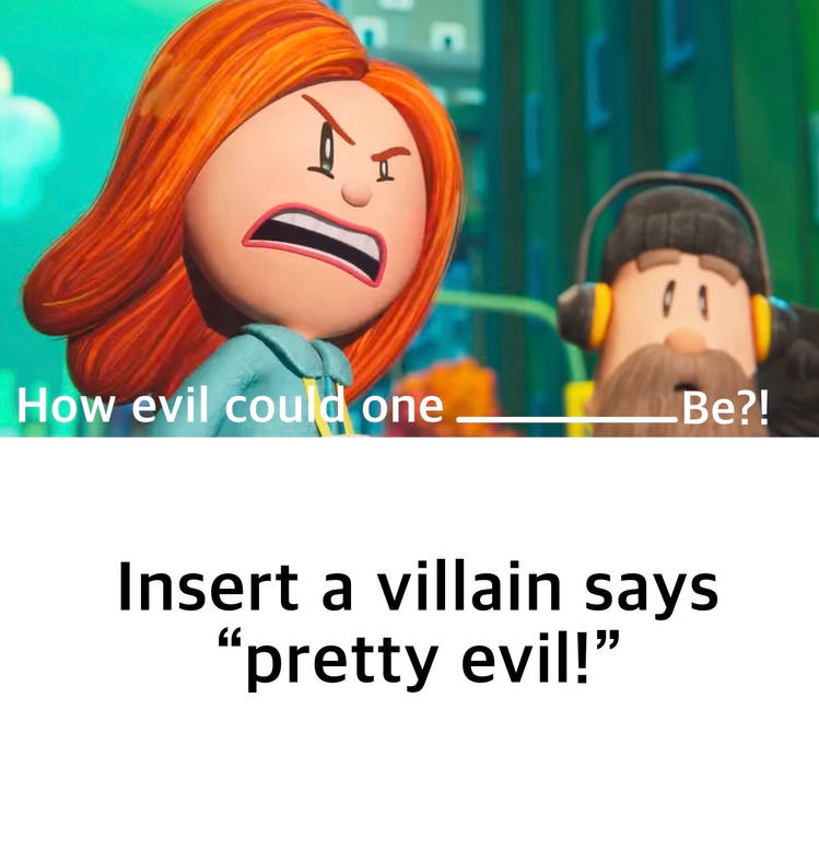 Sarah hatoff tells who how evil can (he/she) be? Blank Meme Template