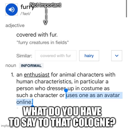 Colon is a furry | Not important
 |
 |
V; WHAT DO YOU HAVE TO SAY TO THAT COLOGNE? | image tagged in furry,geometry dash | made w/ Imgflip meme maker