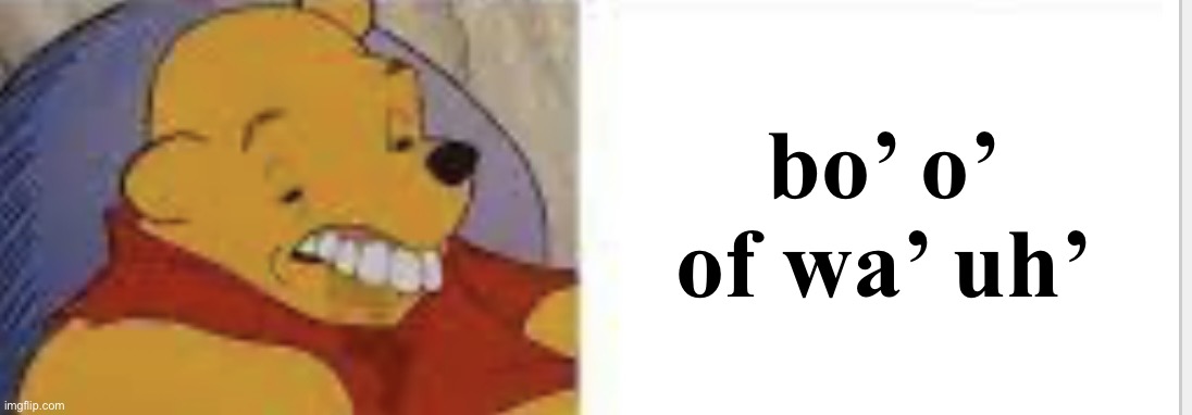Just Blurst | bo’ o’ of wa’ uh’ | image tagged in just blurst | made w/ Imgflip meme maker
