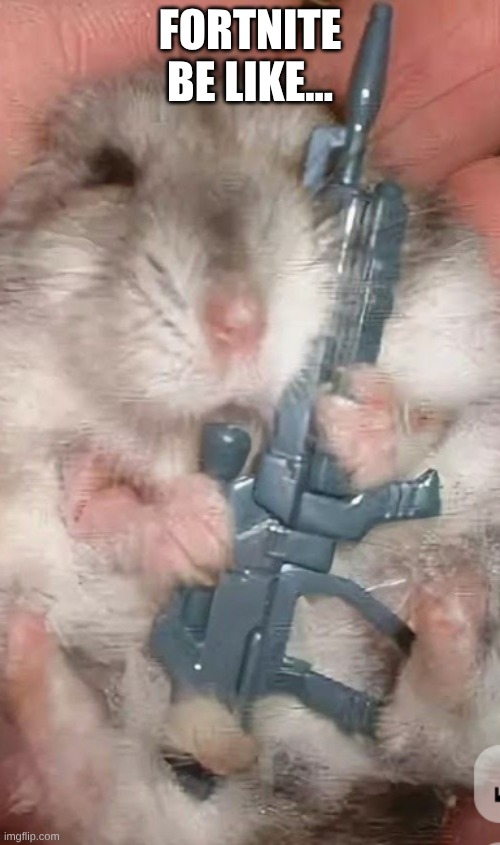 fortnite | FORTNITE BE LIKE... | image tagged in memes | made w/ Imgflip meme maker