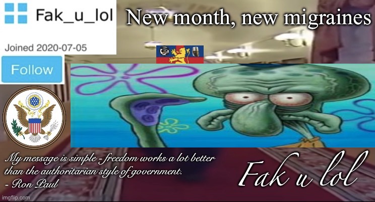 skodward 4 prezident (deport spunch bop) | New month, new migraines | image tagged in w i d e fak_u_lol presidential announcement template | made w/ Imgflip meme maker