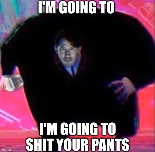 King Mark | I'M GOING TO I'M GOING TO SHIT YOUR PANTS | image tagged in king mark | made w/ Imgflip meme maker