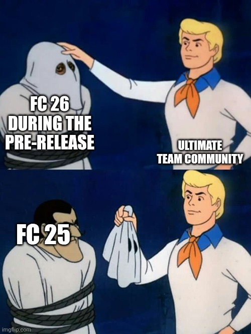 Scooby doo mask reveal | FC 26 DURING THE PRE-RELEASE; ULTIMATE TEAM COMMUNITY; FC 25 | image tagged in scooby doo mask reveal | made w/ Imgflip meme maker