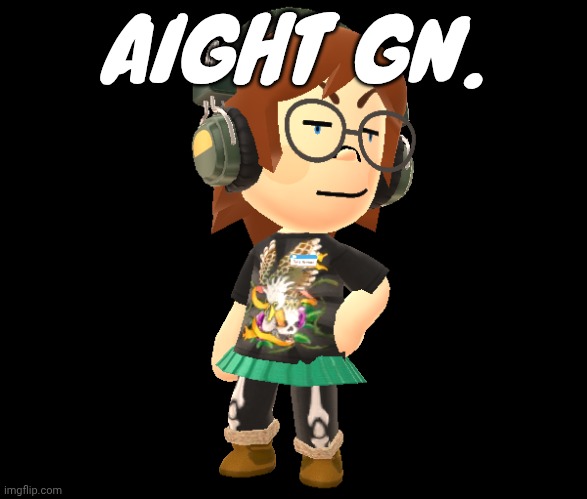 Mii odd | AIGHT GN. | image tagged in mii odd | made w/ Imgflip meme maker