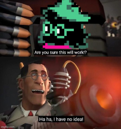 Are you sure this will work!? Ha ha,I have no idea | image tagged in are you sure this will work ha ha i have no idea | made w/ Imgflip meme maker