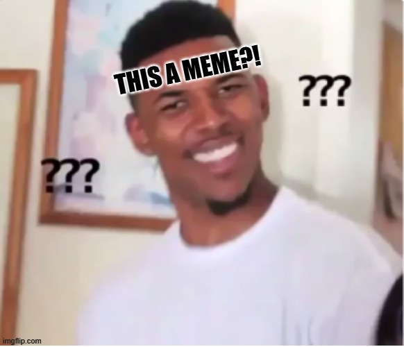 this is a meme?! | THIS A MEME?! | image tagged in funny memes | made w/ Imgflip meme maker