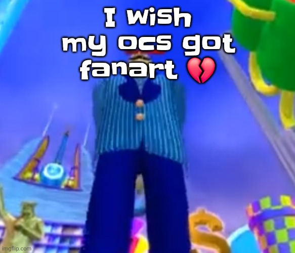 Atleasts I can make up for that by treating them as more than ocs, in other words I treat them like I'm a AAA game company | I wish my ocs got fanart 💔 | image tagged in aura farming | made w/ Imgflip meme maker