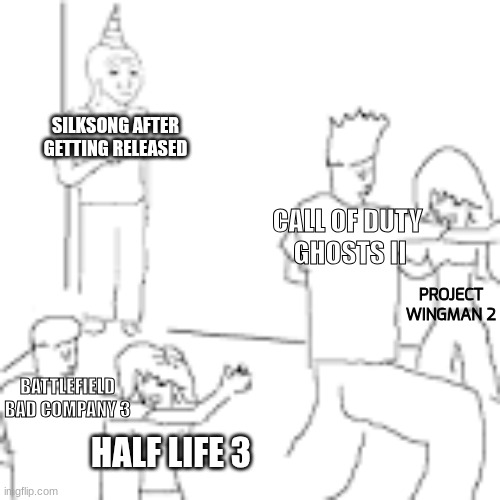 The Games that will never release club | SILKSONG AFTER GETTING RELEASED; CALL OF DUTY
 GHOSTS II; PROJECT WINGMAN 2; BATTLEFIELD
BAD COMPANY 3; HALF LIFE 3 | image tagged in guy standing in corner | made w/ Imgflip meme maker