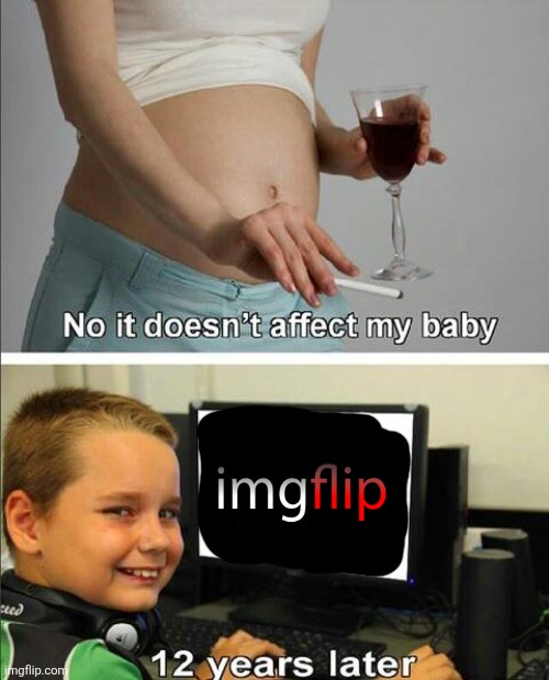 No it doesn't affect my baby | image tagged in no it doesn't affect my baby | made w/ Imgflip meme maker
