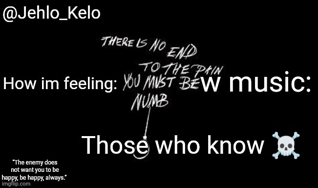 Jehlo Kelo Template | Those who know ☠️ | image tagged in jehlo kelo template | made w/ Imgflip meme maker
