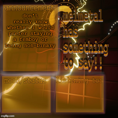 advice | don't really know whether i would prefer staying a femboy or being non-binary | image tagged in melmetal temp ty xoxo | made w/ Imgflip meme maker