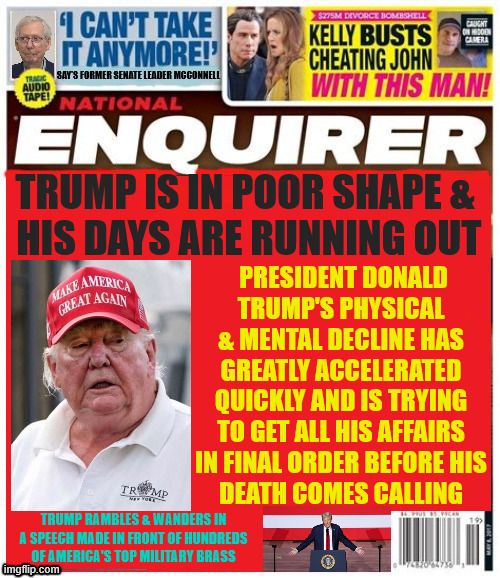 National Enquirer Trump is Dying | image tagged in national enquirer trump is dying,trump no longer cognizant,maga madness,non compos mentis,364 lb corpse | made w/ Imgflip meme maker